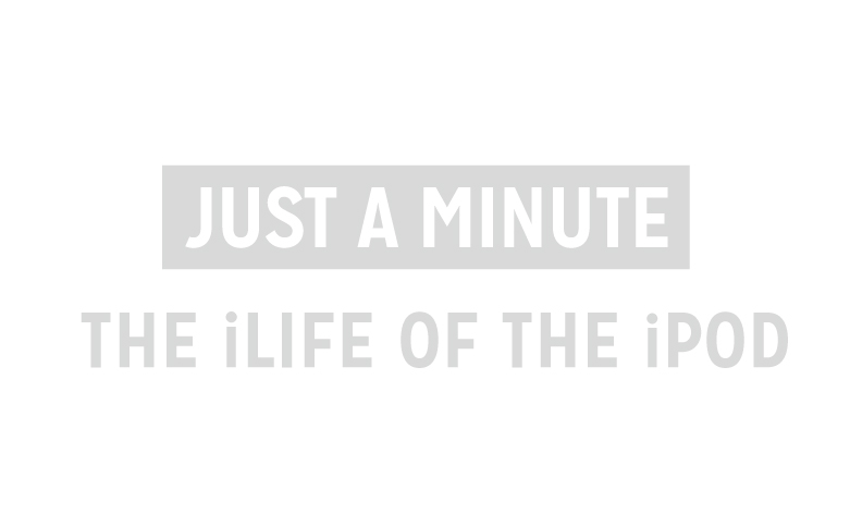 Just a Minute: The iLife of the iPod