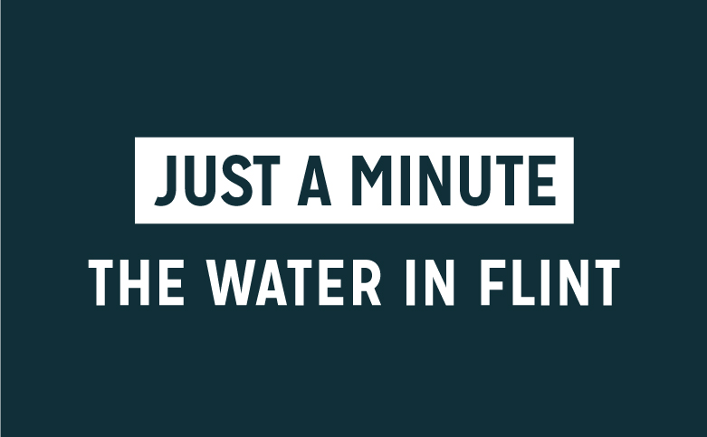 Just a Minute: The Water in Flint