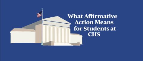 As Supreme Court considers case to ban affirmative action in college admissions, CHS students could face significant changes in application process, acceptance rates