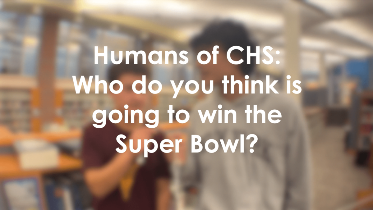 Humans of CHS: Who you think is going to win the Super Bowl?
