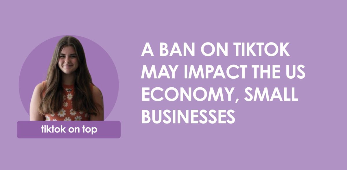 Banning+TikTok+will+cause+drawbacks+in+economy%2C+disrupt+small+business+success