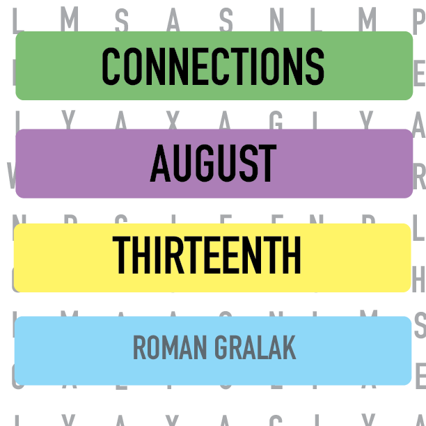 Connections: August 13