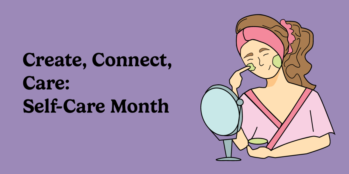 Create, Connect, Care: Self-Care Month