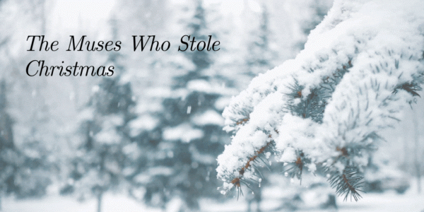 Introducing: "The Muses Who Stole Christmas," a collection of reviews for you to follow through winter [MUSE]