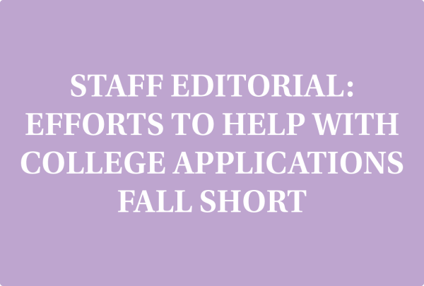 Staff Editorial: Efforts to help seniors navigate college application process fall short