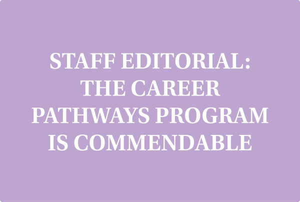 Staff Editorial: Career pathways are excellent opportunities for career exploration