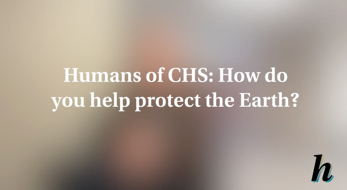 Humans of CHS: How do you help protect the Earth?