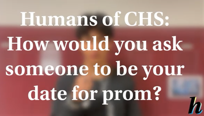 Humans of CHS: How would you ask someone to be your date for prom?